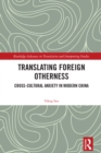 Image for Translating foreign otherness: cross-cultural anxiety in modern China