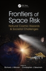 Image for Frontiers of space risk: natural cosmic hazards &amp; societal challenges