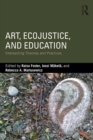Image for Art, ecojustice, and education: intersecting theories and practices