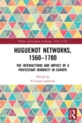 Image for Huguenot networks, 1560-1780: the interactions and impact of a Protestant minority in Europe
