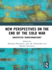 Image for New perspectives on the end of the Cold War: unexpected transformations?