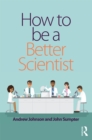 Image for How to be a better scientist
