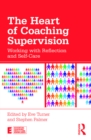 Image for The heart of coaching supervision: working with reflection and self-care