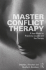 Image for Master conflict therapy: a new model for practicing couples and sex therapy