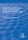 Image for Globalization and emerging trends in African states&#39; foreign policy-making process: a comparative perspective of Southern Africa