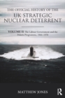 Image for The official history of the UK strategic nuclear deterrent.: (The Labour government and the Polaris programme, 1964-1970)