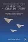 Image for The official history of the UK strategic nuclear deterrent.: (From the V-bomber era to the coming of Polaris, 1945-70)