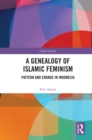 Image for A genealogy of Islamic feminism: patterns and change in Indonesia