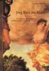 Image for Jþorg Breu the Elder: Art, Culture, and Belief in Reformation Augsburg
