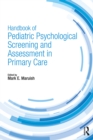 Image for Handbook of psychological pediatric screening and assessment in primary care