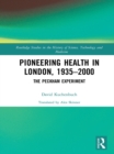 Image for Pioneering health in London, 1935-2000: the Peckham Experiment