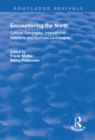 Image for Encountering the North: Cultural Geography, International Relations and Northern Landscapes