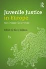 Image for Juvenile justice in Europe: past, present and future