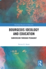 Image for Bourgeois ideology and education: subversion through pedagogy