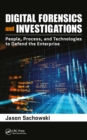Image for Digital Forensics and Investigations: People, Process, and Technologies to Defend the Enterprise