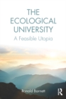 Image for The Ecological University: A Feasible Utopia