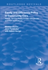 Image for Equity and efficiency policy in community care: needs, service productivities, efficiencies and their implications
