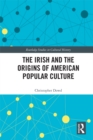 Image for The Irish and the origins of American popular culture