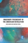 Image for Imaginary friendship in the American Revolution: John Adams and Jonathan Sewall : 3