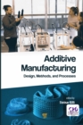Image for Additive manufacturing: design, methods, and processes