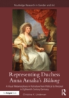 Image for Representing Duchess Anna Amalia&#39;s Bildung. A visual metamorphosis in portraiture from political to personal in eighteenth-century Germany