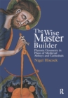 Image for The wise master builder: platonic geometry in plans of medieval abbeys and cathedrals