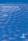 Image for Decentralised Pay Setting: A Study of the Outcomes of Collective Bargaining Reform in the Civil Service in Australia, Sweden and the UK
