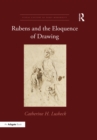 Image for Rubens and the eloquence of drawing
