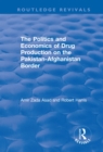 Image for The politics and economics of drug production on the Pakistan-Afghanistan border