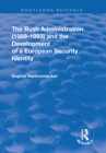 Image for The Bush administration (1989-1993) and the development of a European security identity
