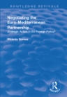 Image for Negotiating the Euro-Mediterranean Partnership: strategic action in European Union foreign policy