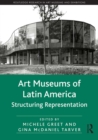 Image for Art museums of Latin America: structuring representation