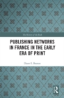 Image for Publishing networks in France in the early era of print : 15
