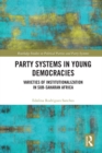 Image for Party systems in young democracies: varieties of institutionalization in Sub-Saharan Africa