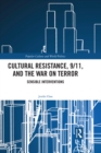 Image for Cultural Resistance, 9/11 and the War on Terror: Sensible Interventions