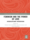 Image for Feminism and the power of love: interdisciplinary interventions