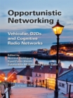 Image for Opportunistic networking: vehicular, D2D and cognitive radio networks