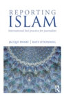 Image for Reporting Islam: International Best Practice for Journalists