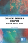 Image for Children&#39;s English in Singapore: acquisition, properties, and use