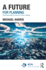 Image for A future for planning: taking responsibility for twenty-first century challenges
