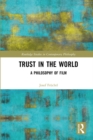 Image for Trust in the world: a philosophy of film