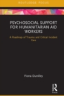 Image for Psychosocial support for humanitarian aid workers: a roadmap of trauma and critical incident care
