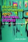 Image for Radical Utopianism and Cultural Studies: On Refusing to be Realistic
