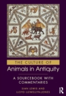 Image for The culture of animals in antiquity: a sourcebook with commentaries