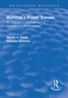 Image for Building a bigger Europe: EU and NATO enlargement in comparative perspective