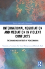 Image for International negotiation and mediation in violent conflict: the changing context of peacemaking