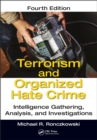 Image for Terrorism and Organized Hate Crime: Intelligence Gathering, Analysis and Investigations, Fourth Edition