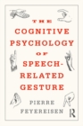 Image for The Cognitive Psychology of Speech Related Gesture