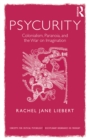 Image for Psycurity: colonialism, paranoia, and the war on imagination