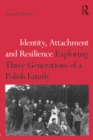 Image for Identity, attachment and resilience: exploring three generations of a Polish family